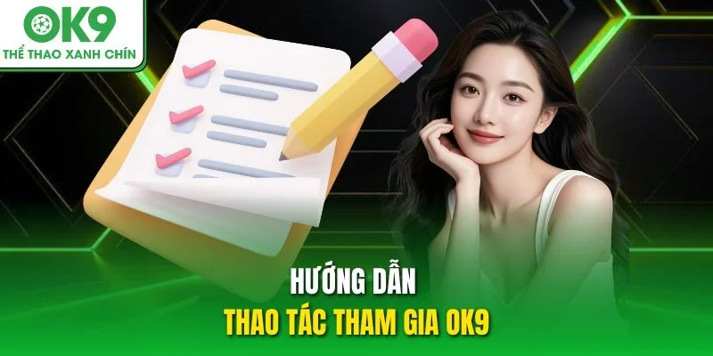 Hướng dẫn thao tác tham gia OK9