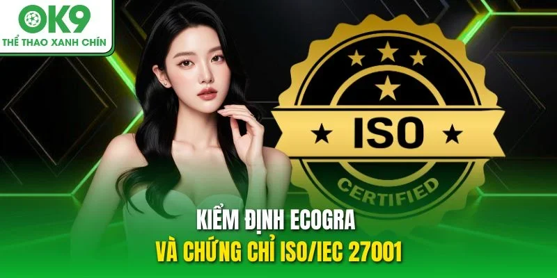 Kiểm định ecogra và chứng chỉ iso/iec 27001